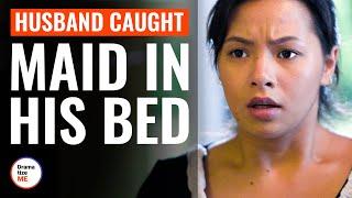 Husband Caught Maid In His Bed  @DramatizeMe