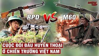 VŨ KHÍ #12  RPD vs M60 VÀ CUỘC ĐỐI ĐẦU HUYỀN THOẠI Ở CHIẾN TRƯỜNG VIỆT NAM