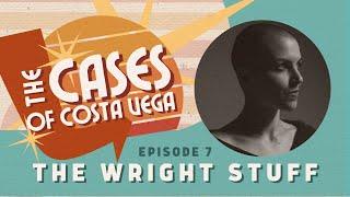 The Wright Stuff  The Cases of Costa Vega Episode 7