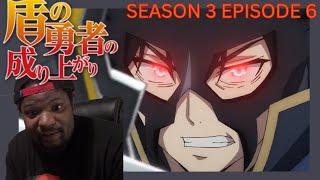 Tate no Yuusha no Nariagari Season 3 Episode 6 Reaction