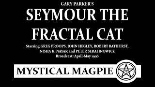 Seymour the Fractal Cat 1996 by Gary Parker starring Greg Proops and Peter Serafinowicz