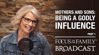 Mothers and Sons Being a Godly Influence Part 1 - Rhonda Stoppe