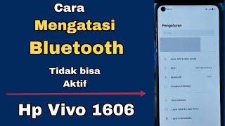 CARA MENGATASI BLUETOOTH TIDAK BISA AKTIF HP VIVO 1606