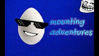 MOUNTING ADVENTURES  EGG