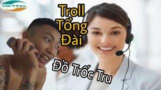 #2 Troll Tổng Đài ViettelĐồ Trốc TruNói Tiếng Nghệ An CƯời Đau Ruột Hoàn Lô Cốt