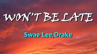 Swae Lee ft. Drake-Wont be late Lyrics