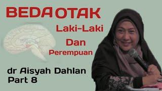 dr Aisyah Dahlan Part 8 perbedaan otak laki-laki dan perempuan