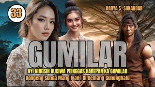 GUMILAR 33  NYI NINGSIH DITOLAK CINTANA KU GUMILAR