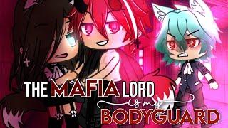 The Mafia Lord Is My Bodyguard?   Gacha life  GLMM