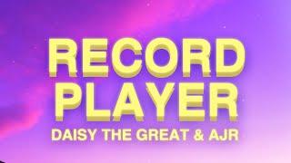 Daisy The Great x AJR - Record Player Lyrics