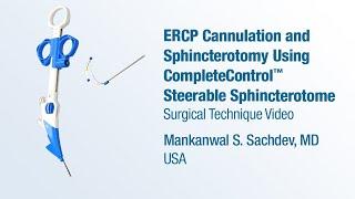 Dr. Mankanwal Sachdev - ERCP Cannulation and Sphincterotomy Using CompleteControl™ -  CONMED
