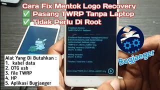 Cara Fix Mentok Logo Recovery Dan Pasang TWRP Tampa Laptop... % Worth