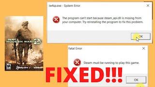 FIX - the program cant start because steam_api.dll is missing - Steam must be running - COD MW2