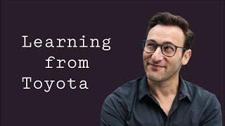 Learning from Toyota  Simon Sinek