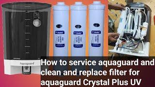 How to service aquaguard and clean and replace filter for aquaguard Crystal Plus UV. active copper.