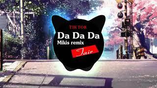 Da Da Da  Mikis Remix  Да да да  Music Tik Tok