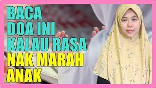 Baca Doa Ini Kalau Rasa Kecil Hati Atau Nak Marah Pada Anak - Ustazah Norhafizah Musa