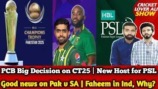 PCB Big Decision on CT 2025  Good news on Pak tour of SA  Faislabad Host PSL 10?  Shakib End