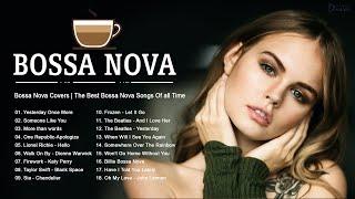 Bossa Nova 2022  Best Of Bossa Nova Covers Of Popular Songs  Top 100 Hits #s12