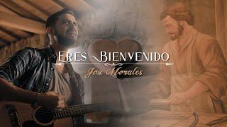 Eres Bienvenido — Jose Morales Músico Video Oficial Canción a San José   MÚSICA CATÓLICA