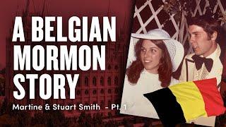 A Belgian Mormon Story - Martine & Stuart Smith Pt 1  Ep. 1740