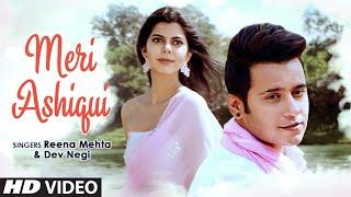 Meri Ashiqui  New song Video  Reena Mehta Dev Negi Feat. Aditya Singh Rajput Aishani Mehta