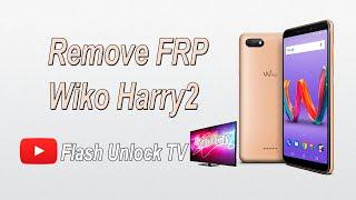 Remove Frp Wiko Harry2 W-V600 Oreo 8.1 Bypass Google Account Flash Unlock TV