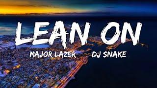 Lean On - Major Lazer DJ Snake Lyrics  Fab Music