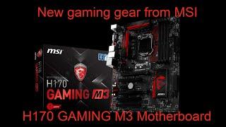 New gaming gear from MSI H170 GAMING M3 Motherboard