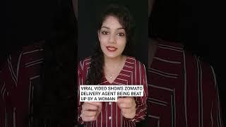 Viral video shows woman hitting Zomato delivery partner #viral #shorts #zomato #ytshorts #youtube