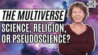 The Multiverse Science Religion or Pseudoscience?