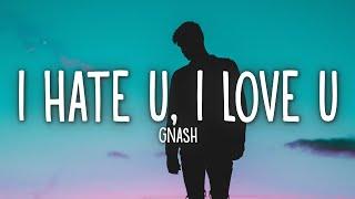 gnash - i hate u i love u Lyrics ft. olivia obrien