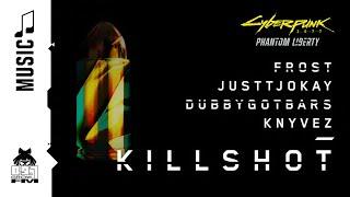 Cyberpunk 2077 — Killshot by Frost Justtjokay Dubbygotbars Knyvez 89.7 Growl FM