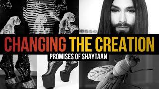 THE ARMY OF SATAN - PART 18 - Changing The Creation of Allah