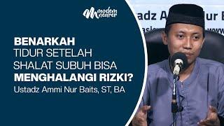 BENARKAH TIDUR SETELAH SHALAT SUBUH BISA MENGHALANGI RIZKI? - Ustadz Ammi Nur Baits ST BA