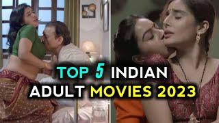 Top 5 Indian 18+ Adult Movies 2023  Adult Movies 2023  18+ Adult Movies