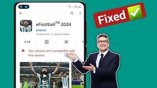 Fix eFootball 2024 Not Compatible with Your Device  Your device isnt compatible with this version