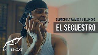 Quimico Ultra Mega feat. El Jincho - El Secuestro Video Oficial