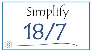 How to Simplify the Fraction 187 and as a Mixed Fraction