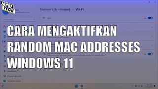 Cara Mengaktifkan Fitur Random MAC Addresses di Windows 11