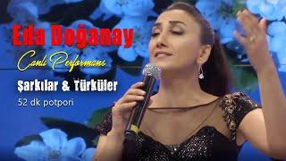 Eda Doğanay - Canlı Performans Şarkılar & Türküler 52 dk Potpori