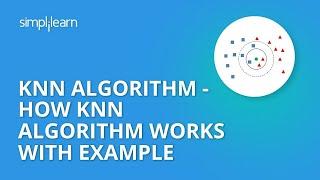 KNN Algorithm In Machine Learning  KNN Algorithm Using Python  K Nearest Neighbor  Simplilearn