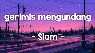 gerimis mengundang - Slam lirik #gerimismengundang #slam #zamanislam #jiwangrock90an #jiwang90an