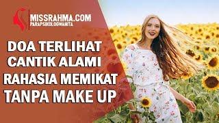 Doa Agar Terlihat Cantik Alami Dan Memikat Tanpa Make Up Rahasia Cantik Miss Rahma