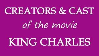 Who is responsible for making the film King Charles 2017?