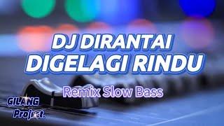 DJ DIRANTAI DIGELANGI RINDU • Exist •  REMIX SLOW BASS
