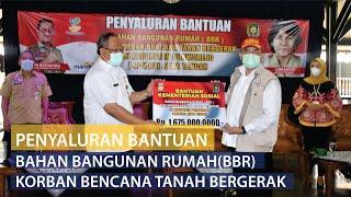 PENYALURAN BANTUAN BAHAN BANGUNAN RUMAH BBR KORBAN BENCANA TANAH BERGERAK