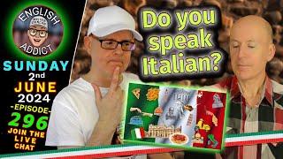 Do you SPEAK Italian? - CAPISCI? LIVE stream - English Addict Dipendente - 296  Sun 2nd JUNE 2024