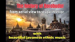 Borobudur - Dulu dan Sekarang dari Angkasa hingga ke dalam Stupa - Beautiful Javanese Ethnic Music