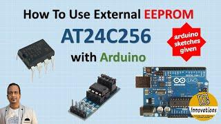 AT24C256 - External EEPROM with Arduino  Detailed Explanation & Sketches to Write  Read  Clear